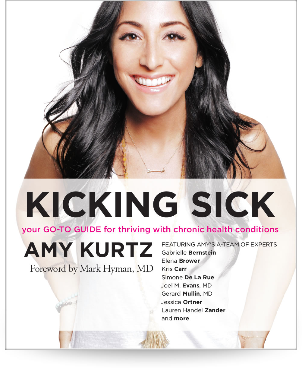 Kicking Sick: Your go-to guide for thriving with chronic health conditions by Amy Kurtz