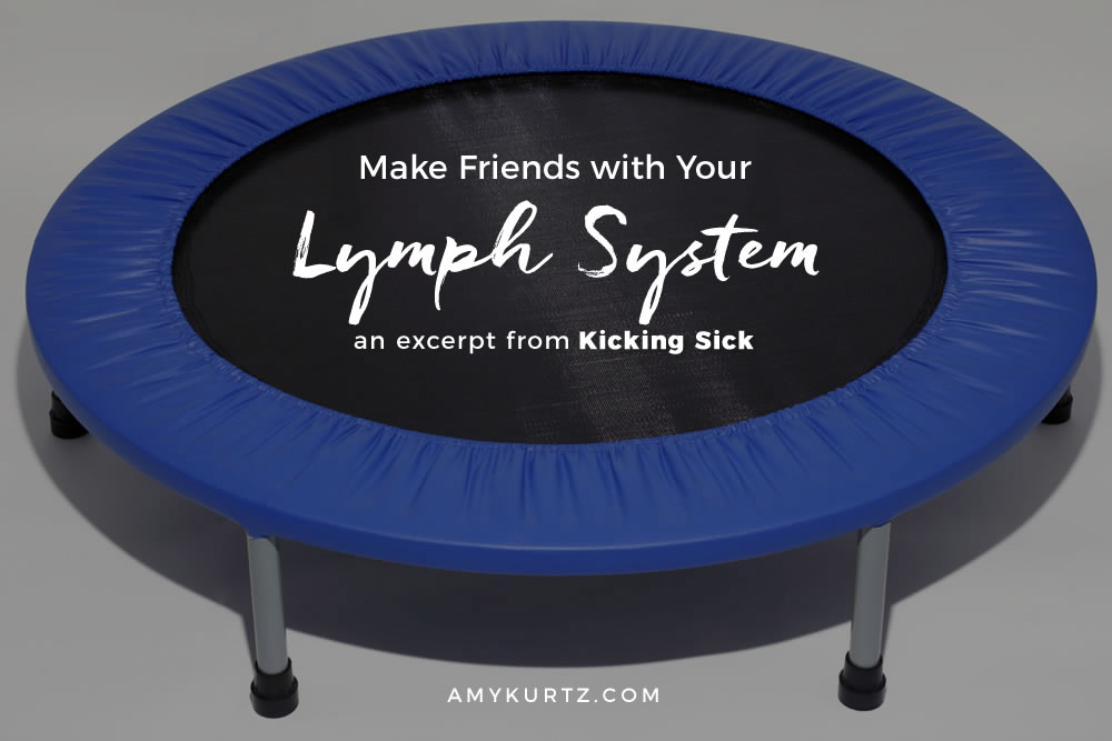 Make Friends with Your Lymph System