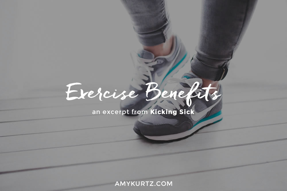Exercise Benefits: an excerpt from Kicking Sick