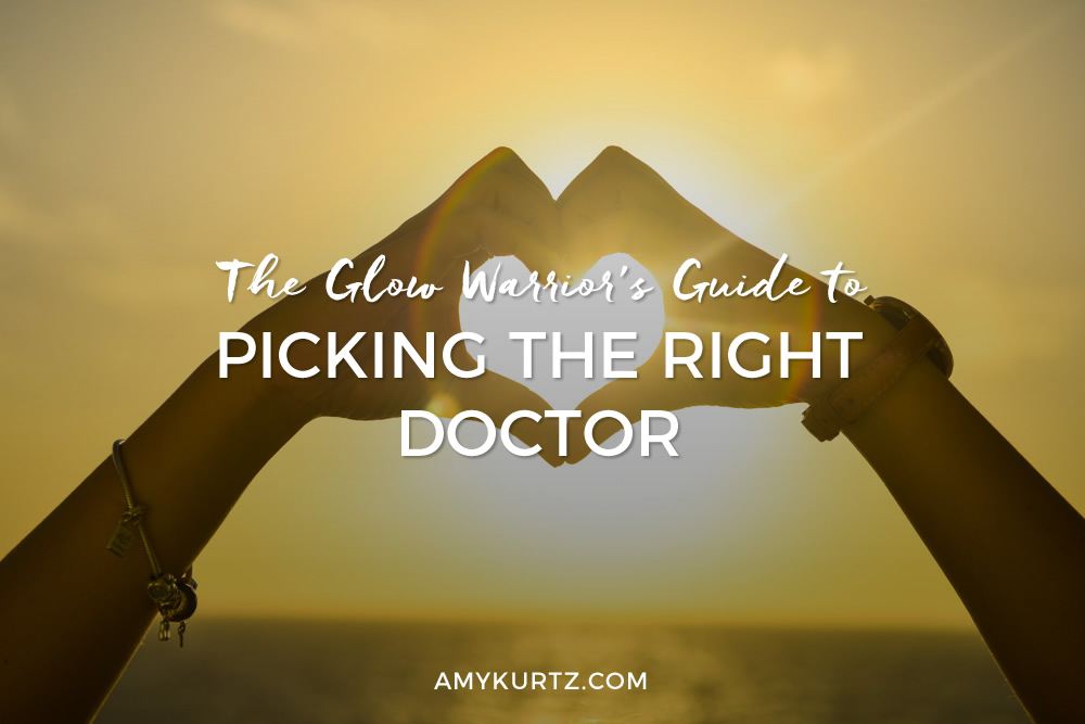 The Glow Warrior’s Guide to Picking the Right Doctor